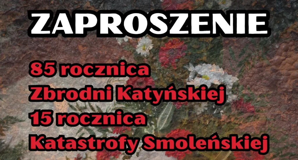 Uroczystości 85 rocznicy Zbrodni Katyńskiej i 15 rocznicy Katastrofy Smoleńskiej