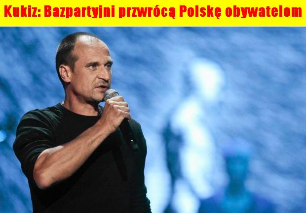 Paweł Kukiz: Bezpartyjni przywrócą państwo obywatelom