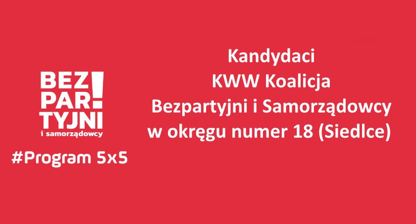 Kandydaci Bezpartyjnych i Samorządowców w okręgu nr 18 Siedlce